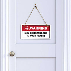 Warning May Be Hazardous To Your Health 5x10 Hanging Plus Wall or Door Sign | Funny Home Decor