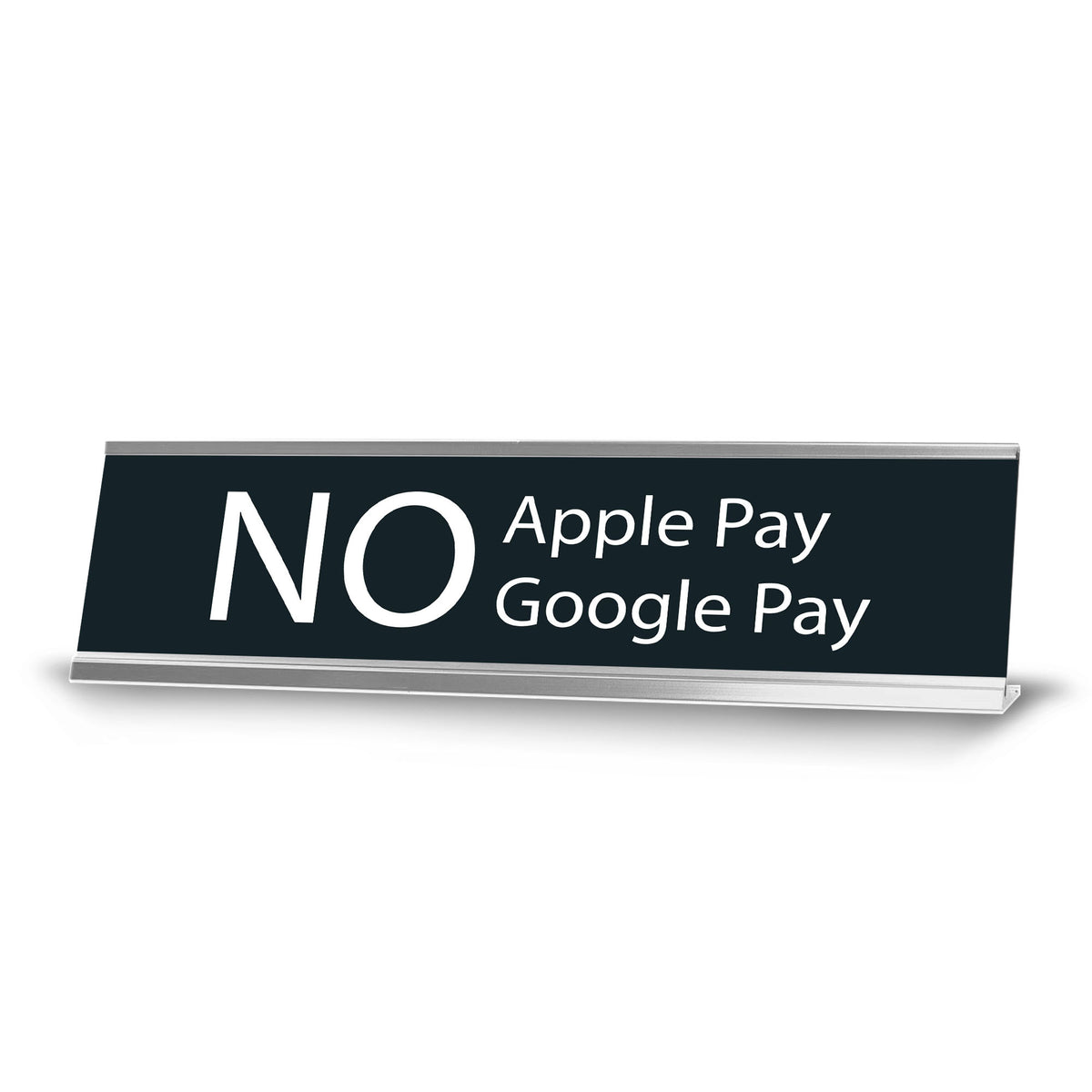 No Apple Pay, No Google Pay, Silver Frame, Desk Sign (2x8")