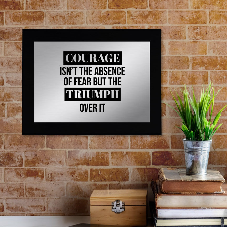 Courage Isn't The Absence of Fear It is The Triumph Over It Decorative Wall Plaque | Easel Mount Option | Inspirational Affirmation Wall Art