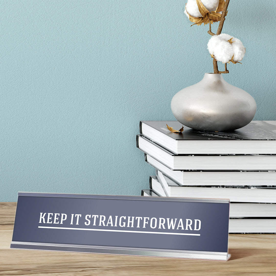 Keep it Straightforward, office Silver Frame, Desk sign (2x8”)