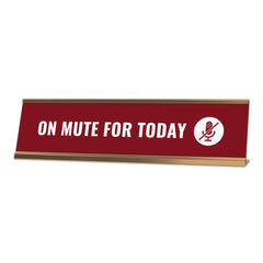 On Mute For Today, Red Wine Gold Frame, Desk Sign (2 x 8")