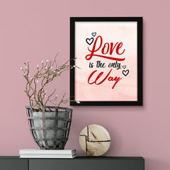 Love is the only way, Inspirational Watercolor Framed Wall Art