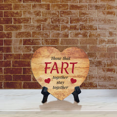 Those That Fart Together Stay Together Heart Table Sign with Acrylic Stand (6x5") | Funny Home Decor