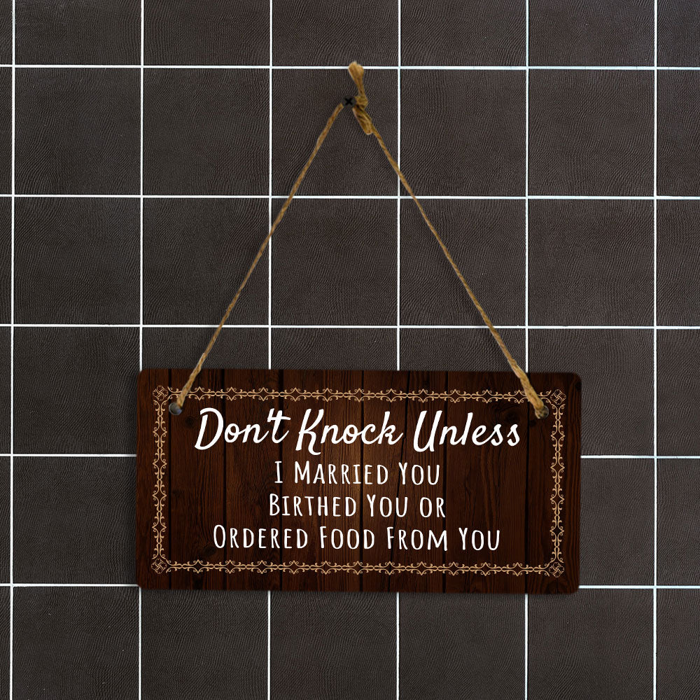 Don't Knock Unless I Married You Birthed You Or Ordered Food From You 5x10 Hanging Plus Wall or Door Sign | Home Décor