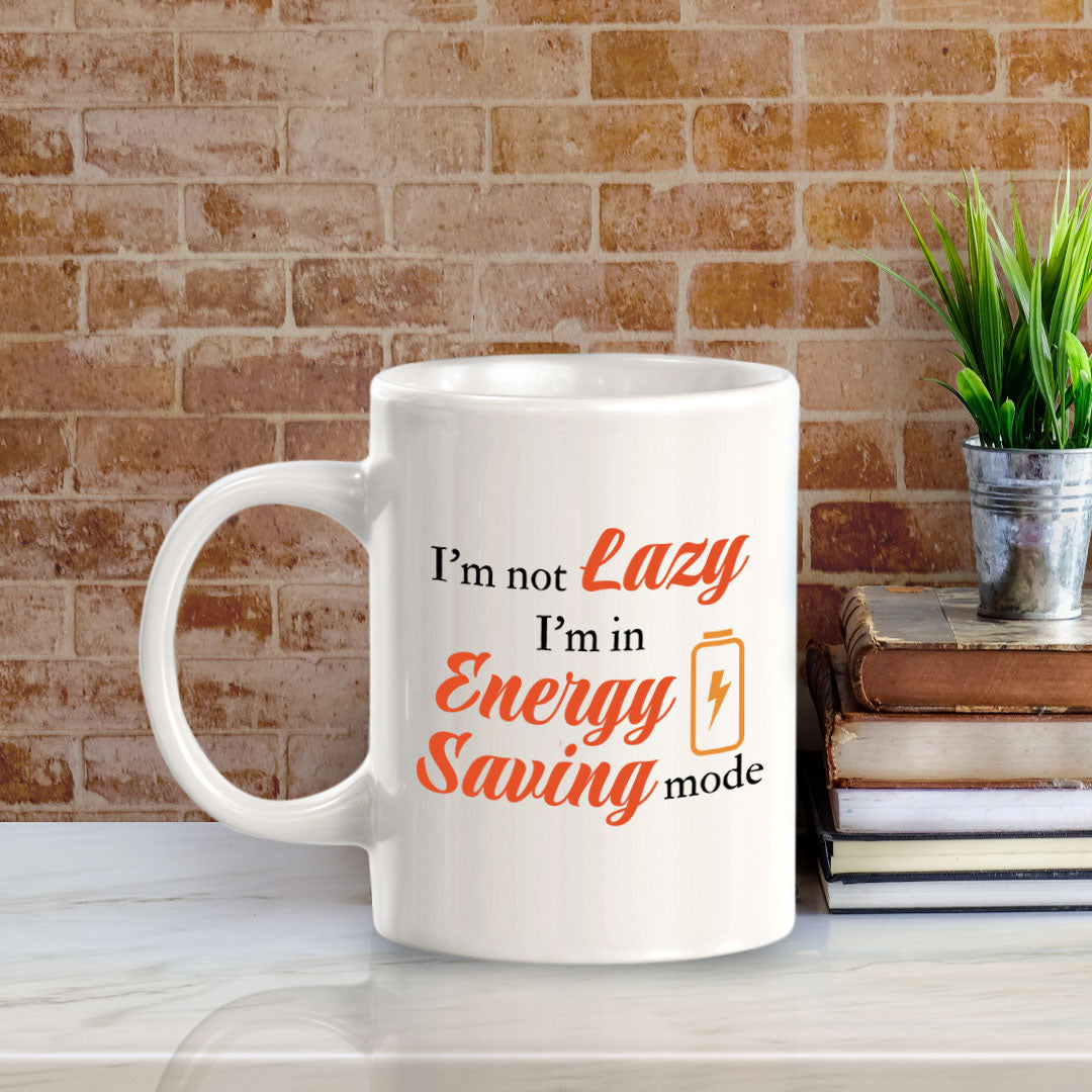 Designs ByLITA I'm not lazy; I'm in energy-saving mode 11oz Plastic or Ceramic Coffee Mug | Great Humorous Funny Novelty Gift For Friends Family and Co-workers | Printed Both Sides