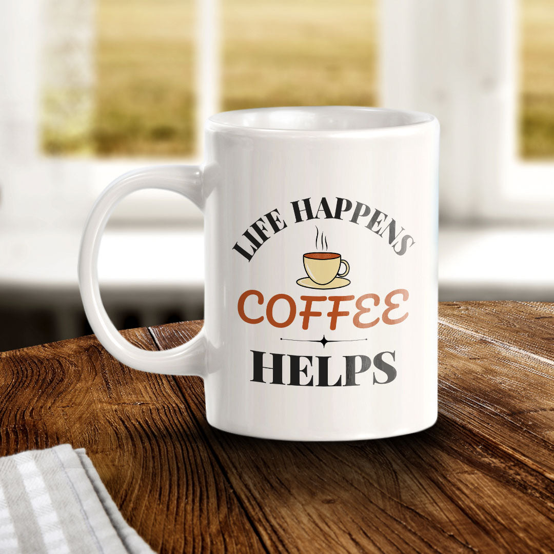 Life Happens Coffee Helps 11oz Plastic or Ceramic Mug | Witty Funny Coffee Cups