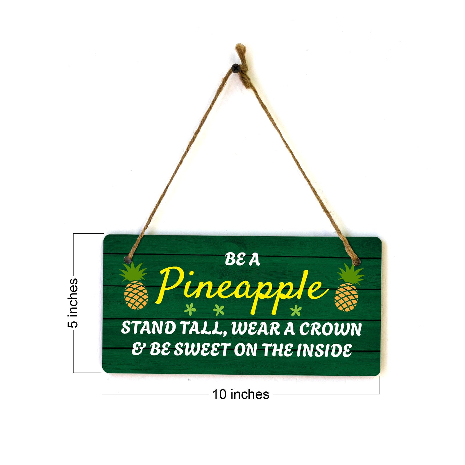 Be A Pineapple Stand Tall, Wear A Crown & Be Sweet On The Inside 10x5 Hanging Plus Wall or Door Sign | Family Home Decor