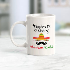 Designs ByLITA Happiness Is Having Mexican Roots 11oz Plastic or Ceramic Coffee Mug Elegance | Great Novelty Gift | High Quality Sublimation | Mexican Pride