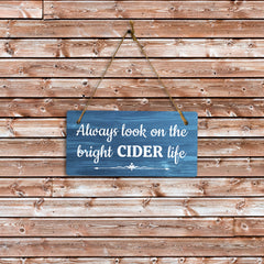 Always Look On The Bright Cider Life 5x10 Hanging Plus Wall or Door Sign | Funny Home Decor