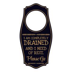 I Am Completely Drained and In Need of Rest, Please Go Door Hanger | House or Business Door Sign