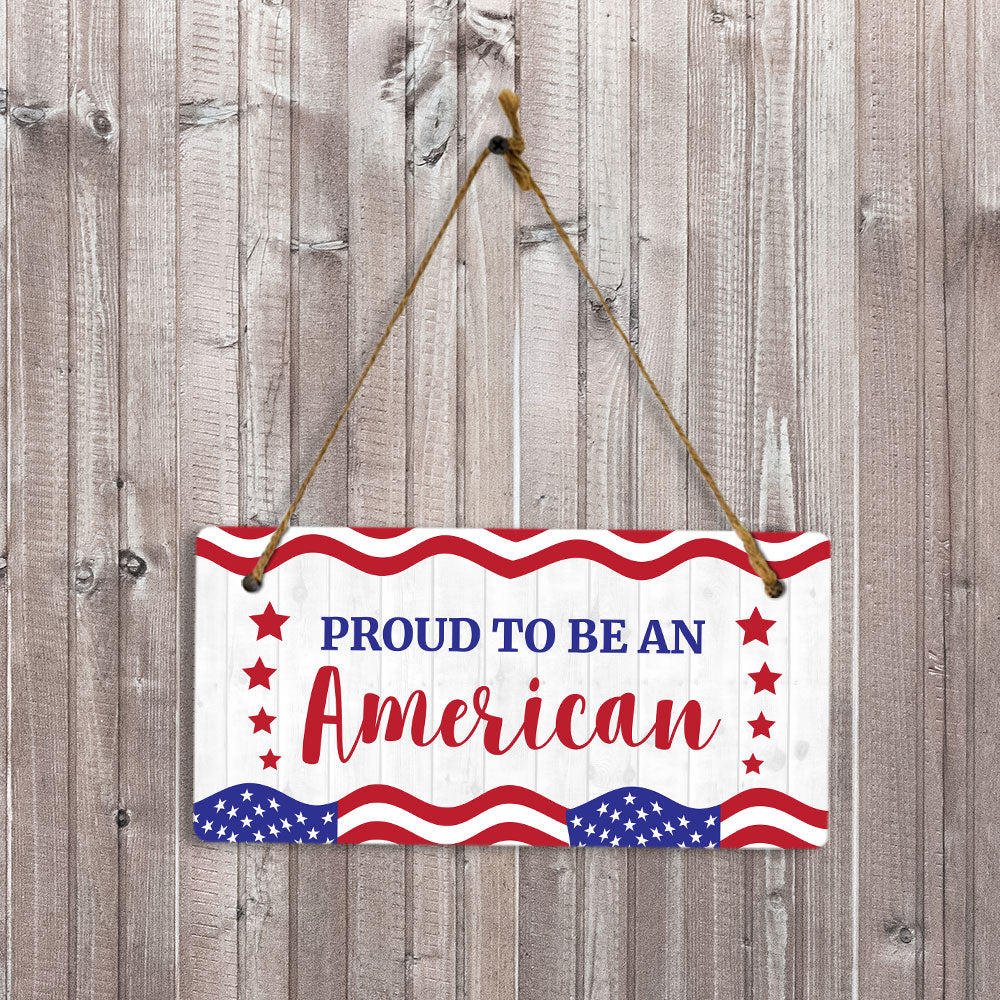 Proud To Be An American 5x10 Hanging Plus Wall or Door Sign | Patriotic Home & Office Decor