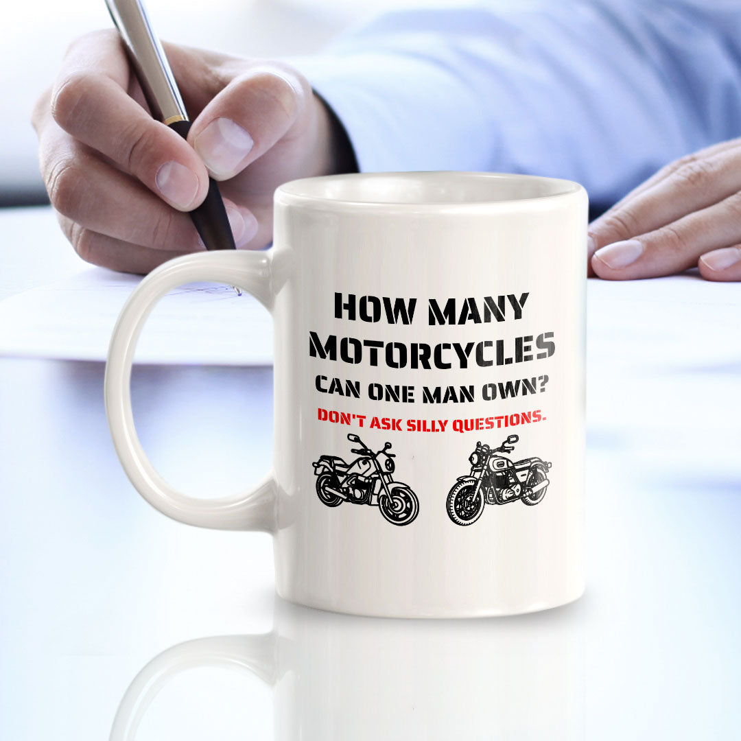 How Many Motorcycles Can One Man Own? Don't Ask Silly Questions. 11oz Plastic or Ceramic Coffee Mug | Funny Sporty Cup