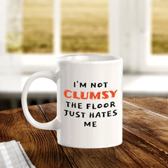 Designs ByLITA I'm Not Clumsy; The Floor Just Hates Me 11oz Plastic or Ceramic Coffee Mug | Great Humorous Funny Novelty Gift For Friends Family and Co-workers | Printed Both Sides