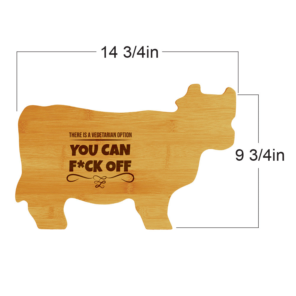 There Is A Vegetarian Option: You Can F*ck Off 14.75 x 9.75" Cow Shape Cutting Board | Funny Kitchen Chopping Board