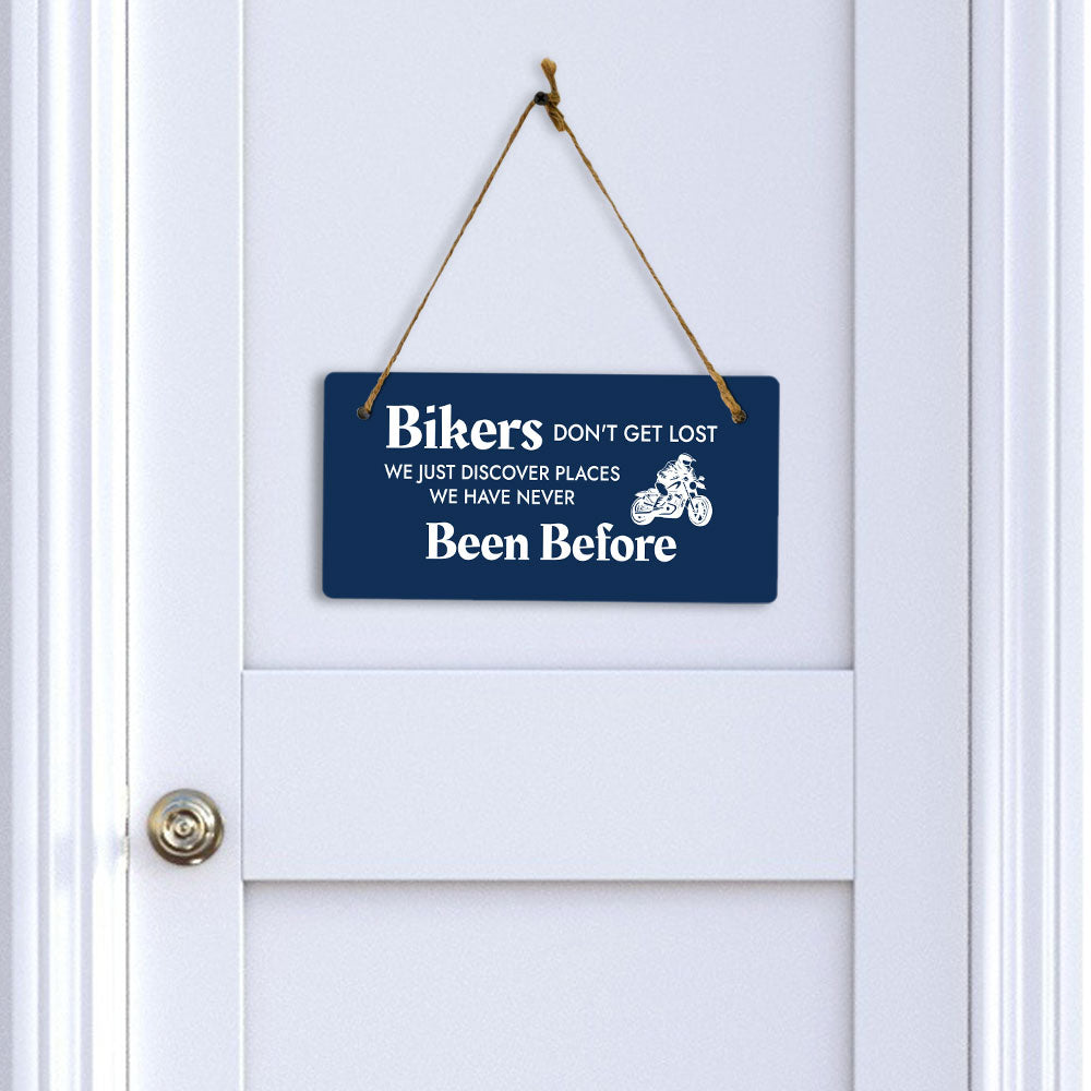 Bikers Don't Get Lost We Just Discover Places We Have Never Been Before 5" x 10" Hanging Wall or Door Sign | Home Decor