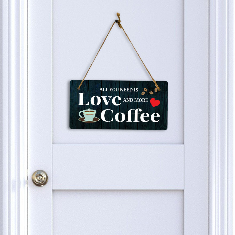 All You Need Is Love And More Coffee 5" x 10" Hanging Wall or Door Sign | Home Decor