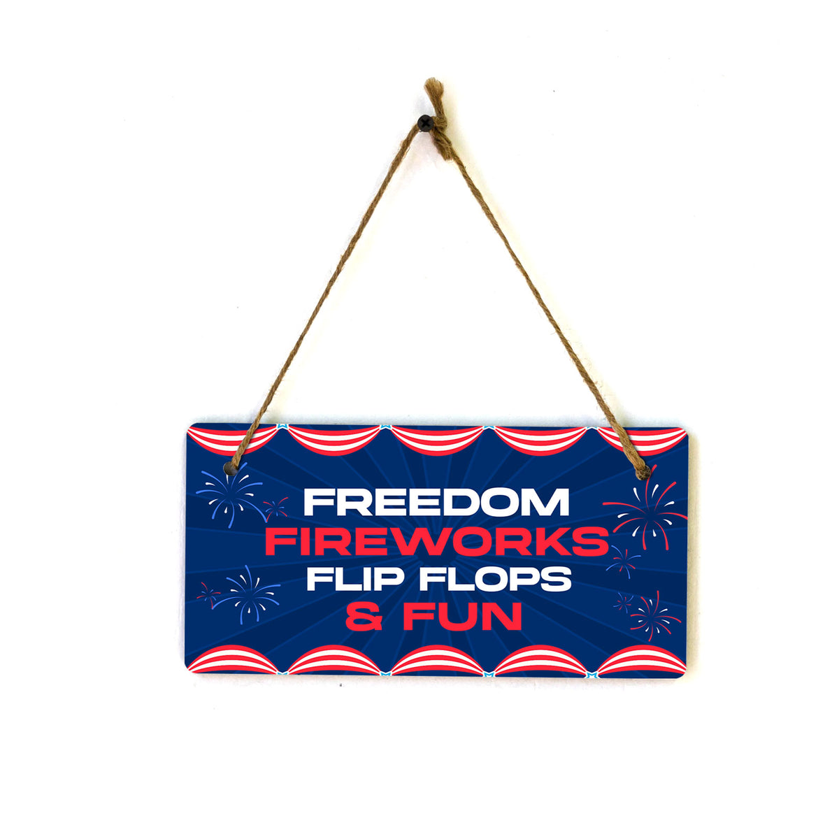 Freedom Fireworks Flip Flops & Fun 5x10 Hanging Plus Wall or Door Sign | USA Home Decor