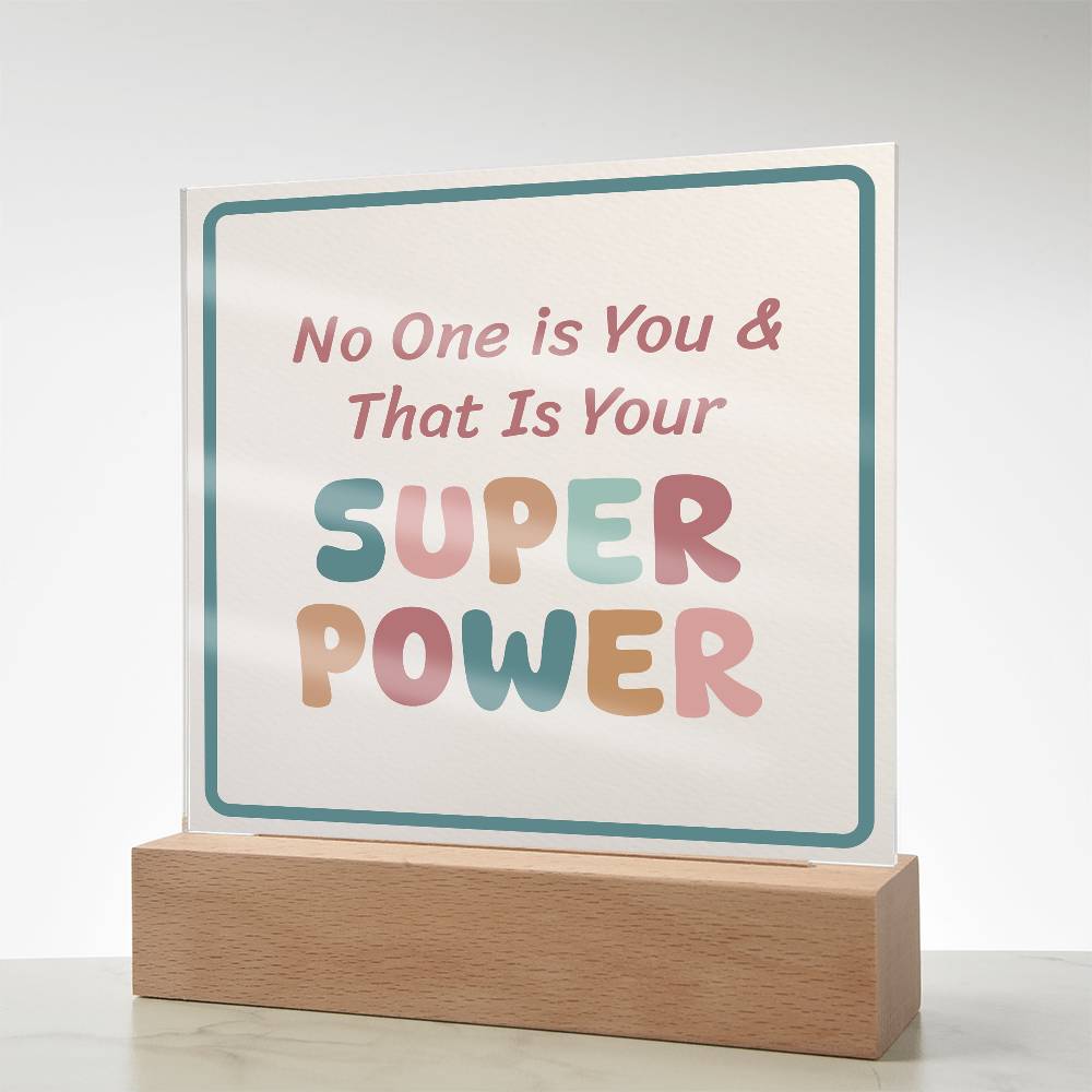 No One is You & That Is Your Super Power Square Acrylic Desk Sign | Motivational Home Decor