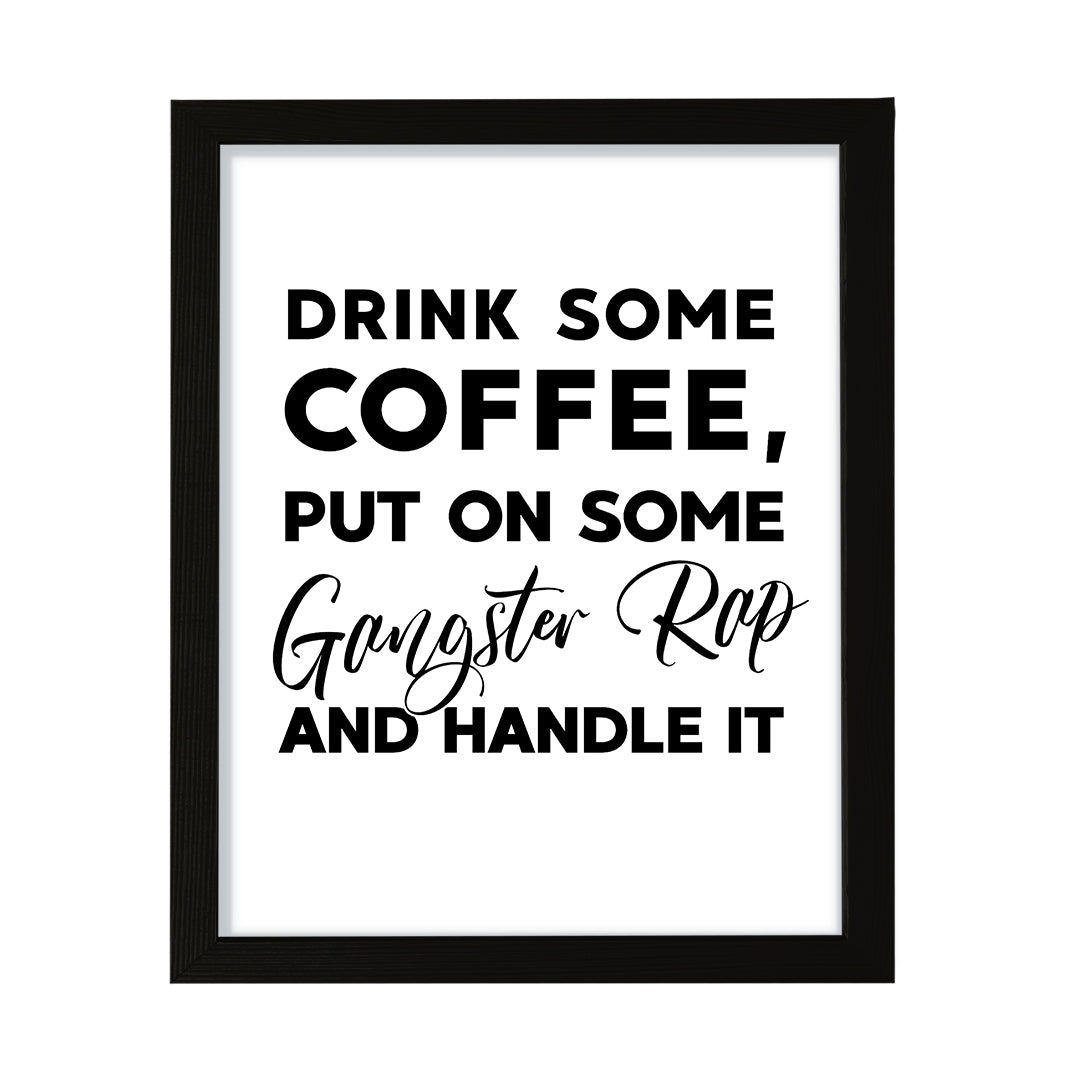 Drink some coffee, put on some gangster rap and handle it, Framed Kitchen Wall Art