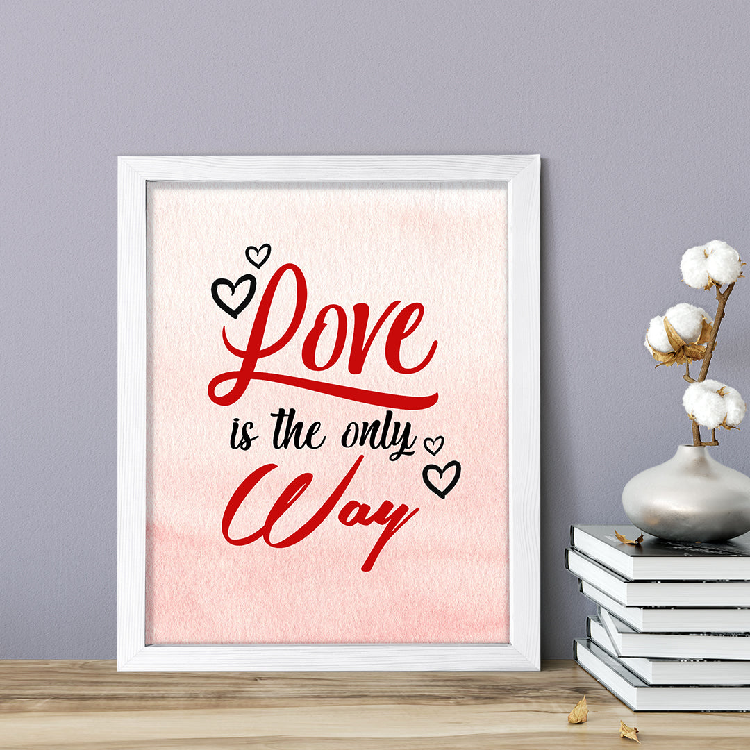 Love is the only way, Inspirational Watercolor Framed Wall Art