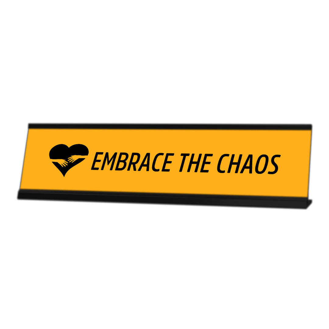 Embrace the Chaos, Yellow Black Frame Desk Sign (2 x 8")