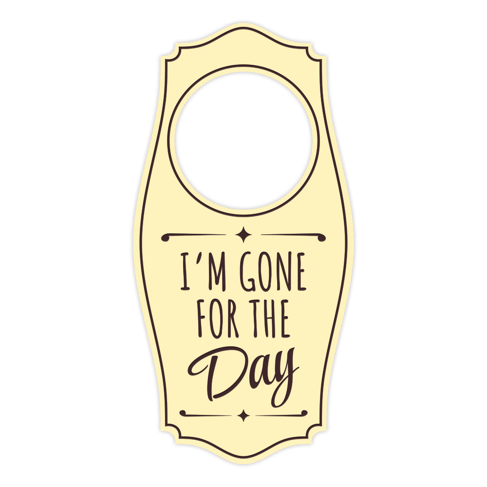 I'm Gone For The Day Door Hanger | House or Business Door Sign