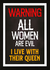 Designs ByLITA Warning All Women Are Evil I Live With Their Queen, Wall Print Art | Home Decor