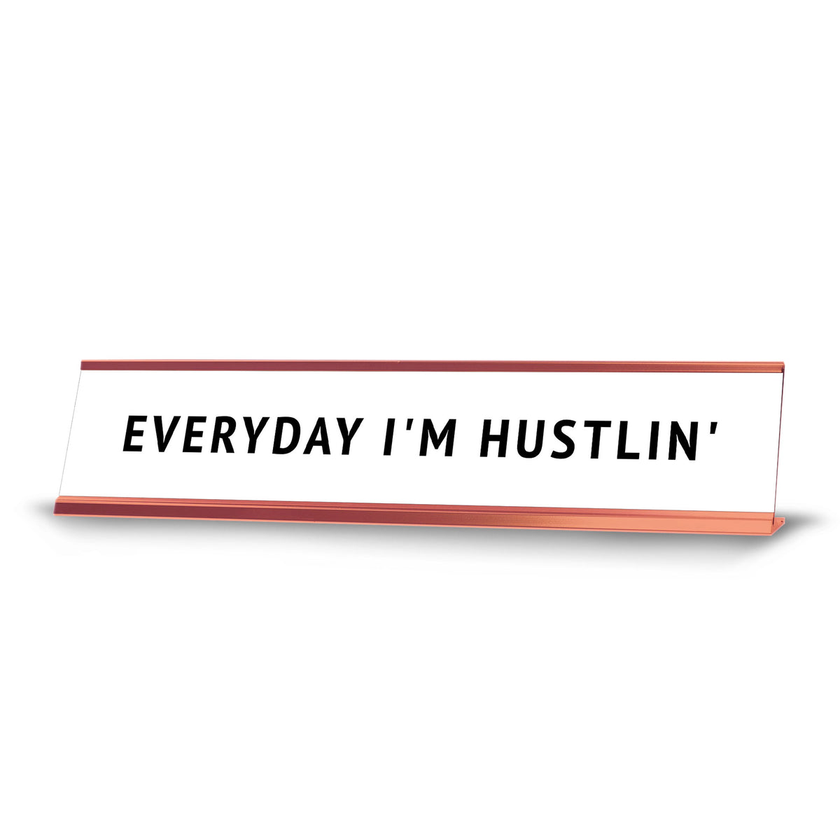 Everyday I'm Hustlin' Desk Sign (2x10") | Funny Office Decor