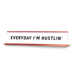 Everyday I'm Hustlin' Desk Sign (2x10") | Funny Office Decor