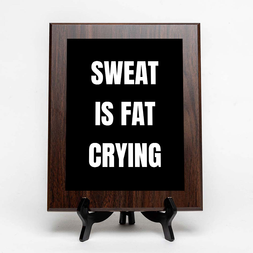 Sweat Is Fat Crying Decorative Wall Plaque | Motivational Home Decor