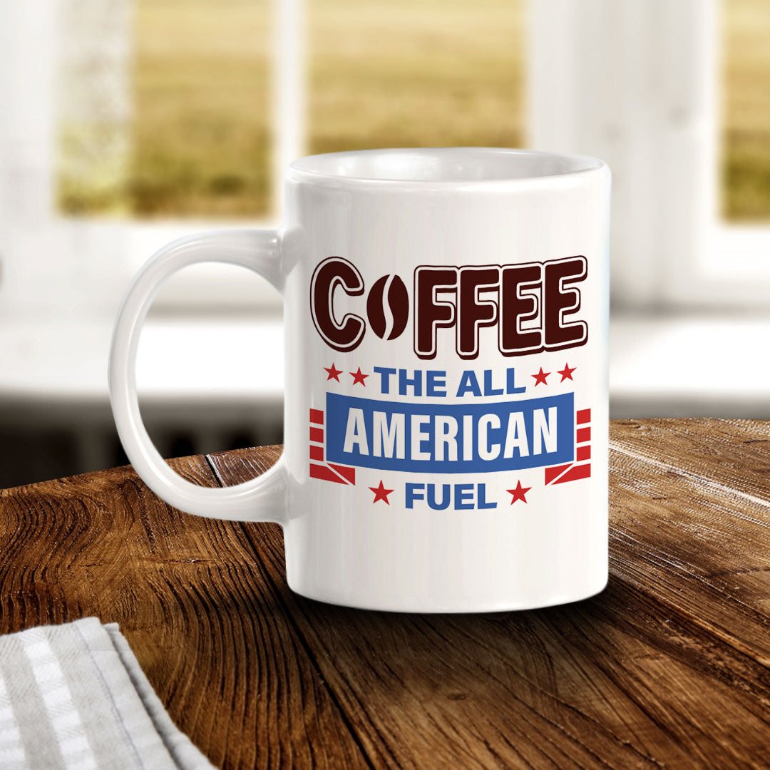 Coffee The All American Fuel 11oz Plastic or Ceramic Coffee Mug | Funny Patriotic Novelty Office Mug