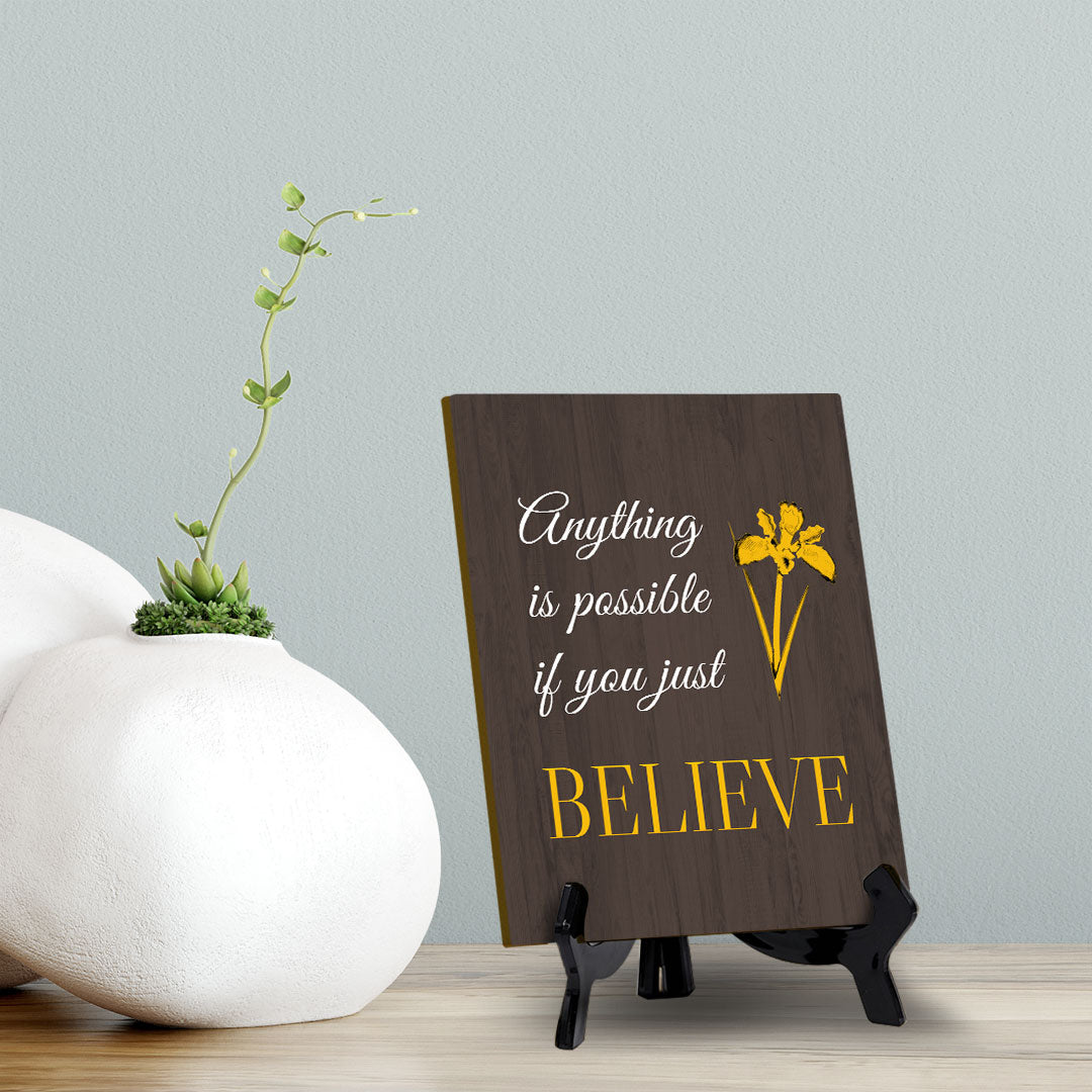 Anything Is Possible If You Just Believe Table Sign with Acrylic Stand (6x8“) | Classroom & Home Decor