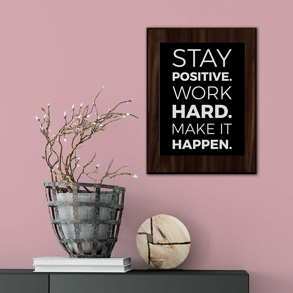 Stay Positive. Work Hard. Make It Happen. Decorative Wall Plaque | Motivational Home Decor