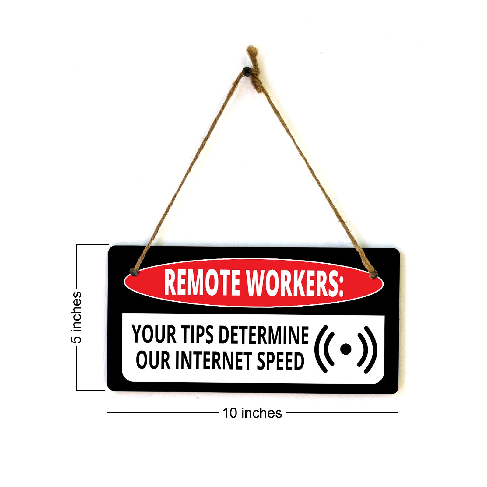 Remote Workers: Your Tips Determine Our Internet Speed 5x10 Hanging Plus Wall or Door Sign | Cafe Etiquette Signage