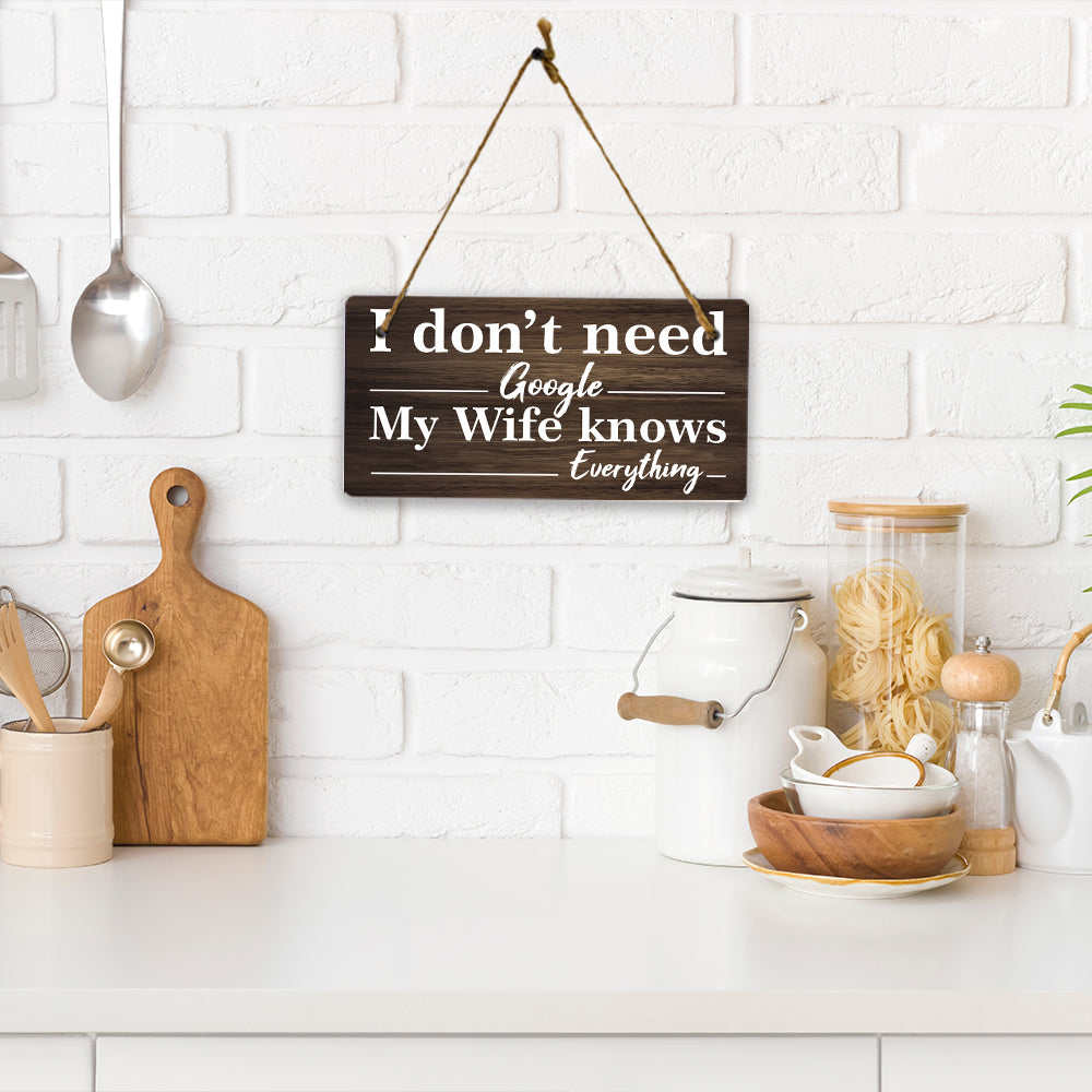 I Don't Need Google My Wife Knows Everything 5x10 Hanging Plus Wall or Door Sign | Funny Home Decor