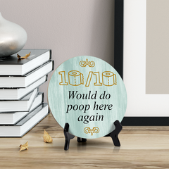 Round 10/10 Would do poop here again, Decorative Bathroom Table Sign with Acrylic Easel (5" x 5")