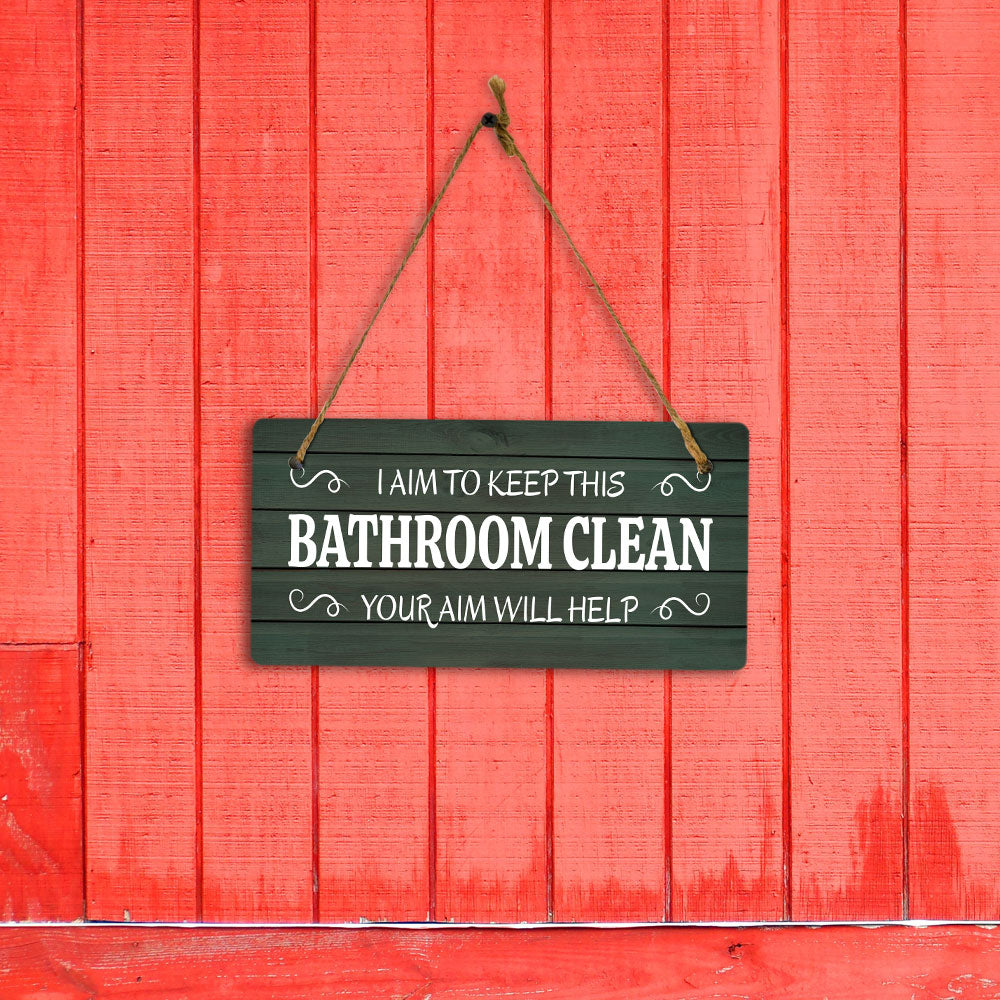 I Aim To Keep This Bathroom Clean Your Aim Will Help 5x10 Hanging Plus Wall or Door Sign | Funny Home Decor