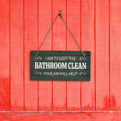 I Aim To Keep This Bathroom Clean Your Aim Will Help 5x10 Hanging Plus Wall or Door Sign | Funny Home Decor