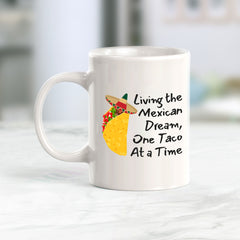 Designs ByLITA Living the Mexican Dream, One Taco At a Time 11oz Plastic or Ceramic Coffee Mug Elegance | Great Novelty Gift | High Quality Sublimation | Mexican Pride