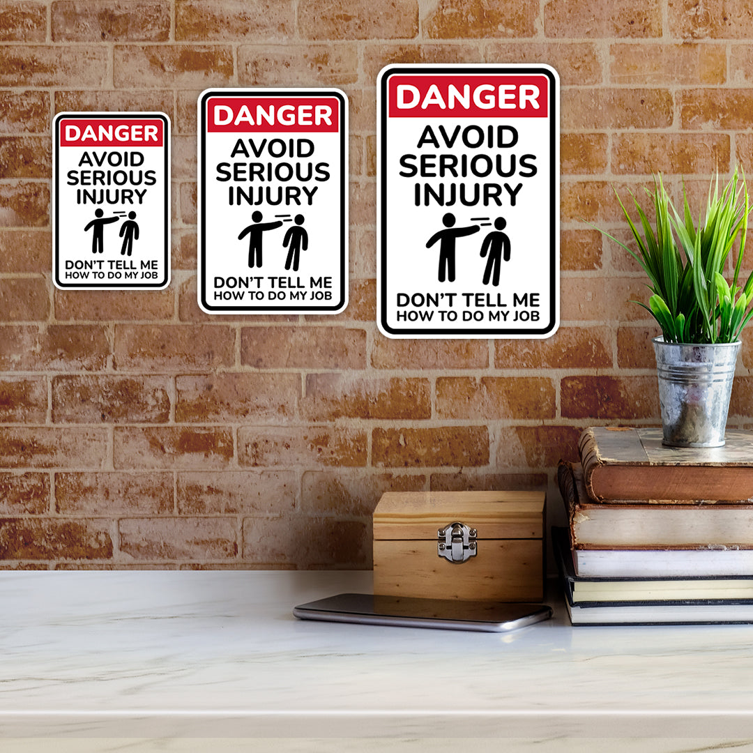 Portrait Round Plus Danger Avoid Serious Injury Don't Tell Me How To Do My Job Wall or Door Sign | Easy Installation | Funny Novelty Imitation Warning Signs