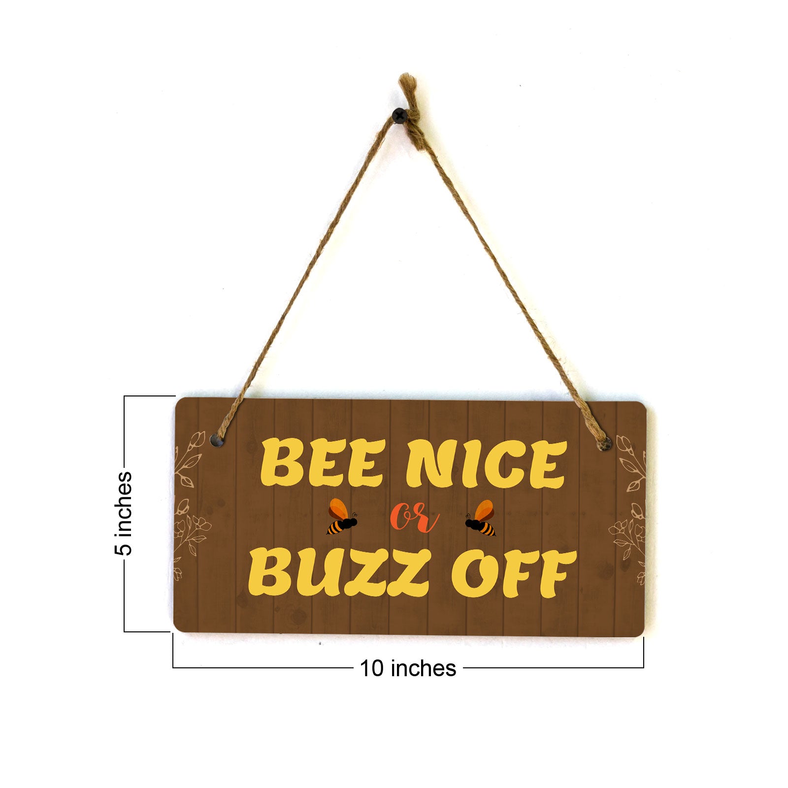 Bee Nice Or Buzz Off 5x10 Hanging Plus Wall or Door Sign