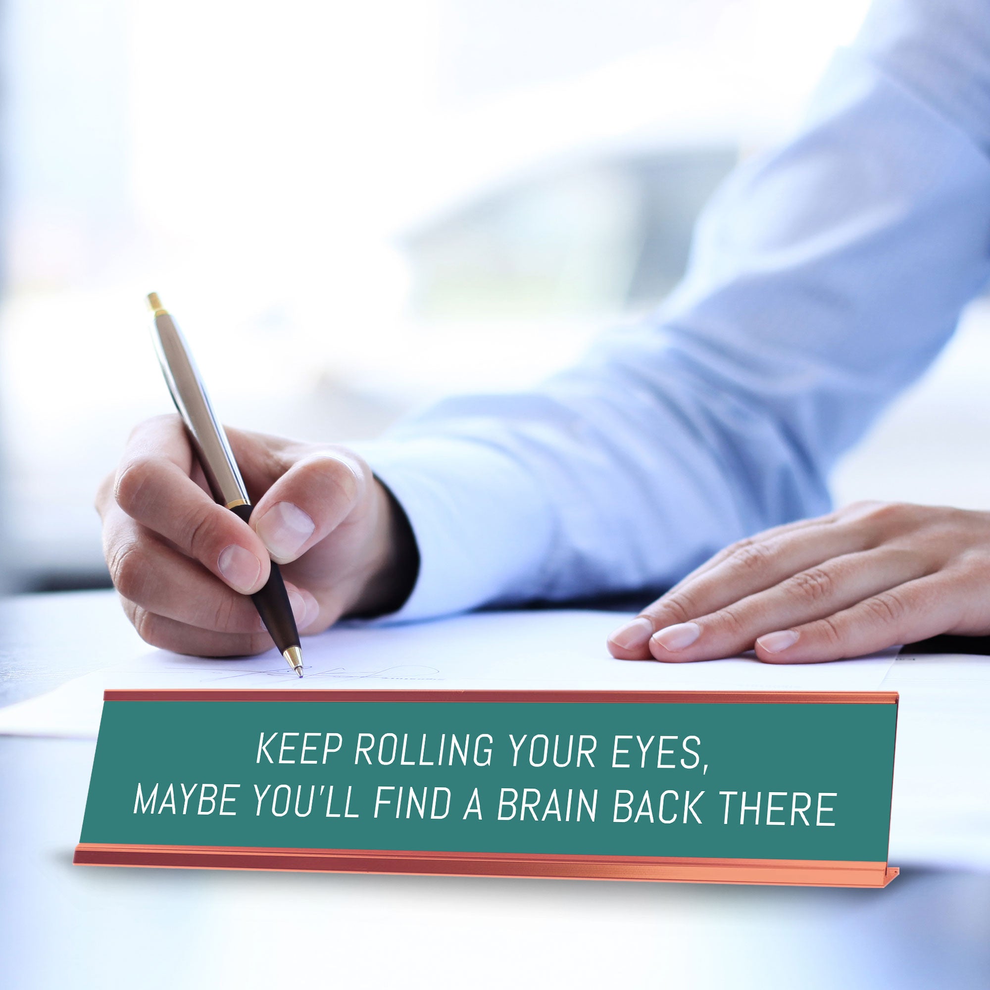 Keep Rolling Your Eyes, Maybe You'll Find A Brain Back There Desk Sign (2x10") |Funny Office Decor