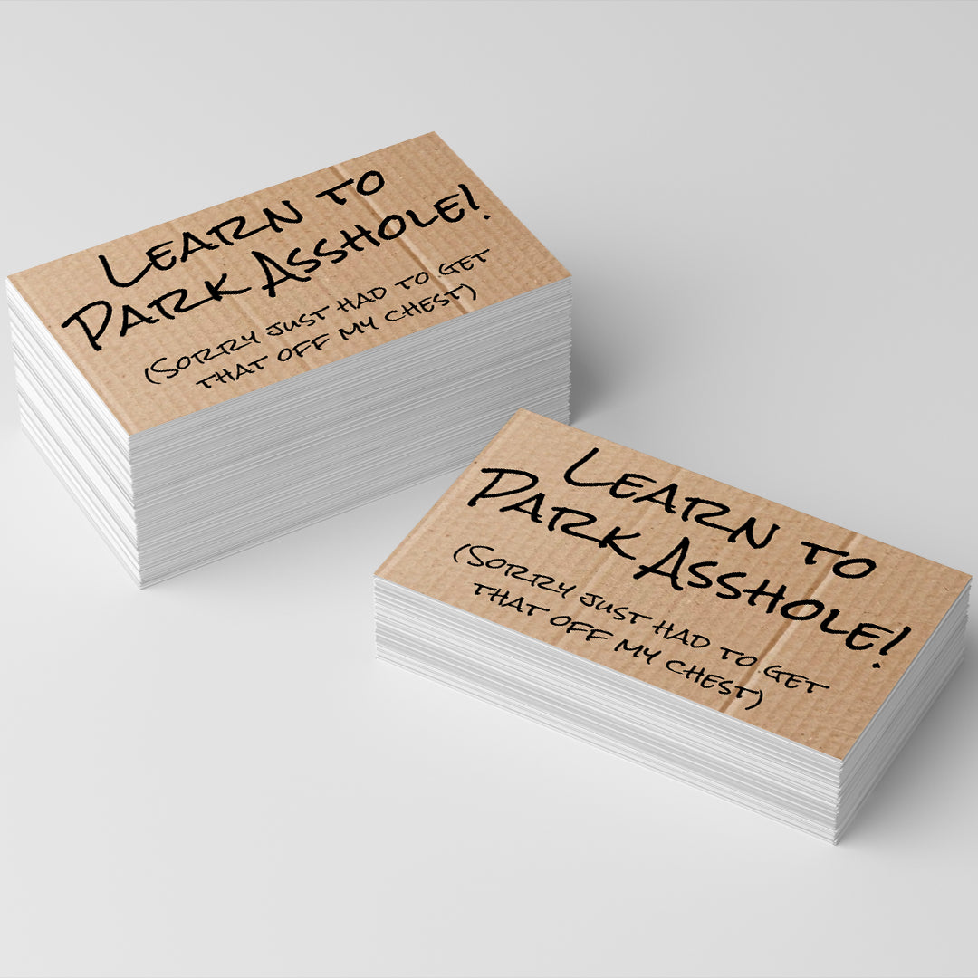 Learn to Park Asshole! (Sorry just had to get that off my chest), Novelty Business cards (100 Pack)