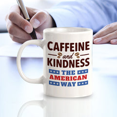 Caffeine & Kindness The American Way 11oz Plastic or Ceramic Coffee Mug | Funny Patriotic Novelty Office Mug