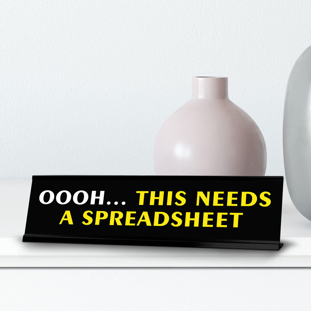 Oooh... This Needs A Spreadsheet Novelty Desk Sign (2x10") | Funny Office Decor