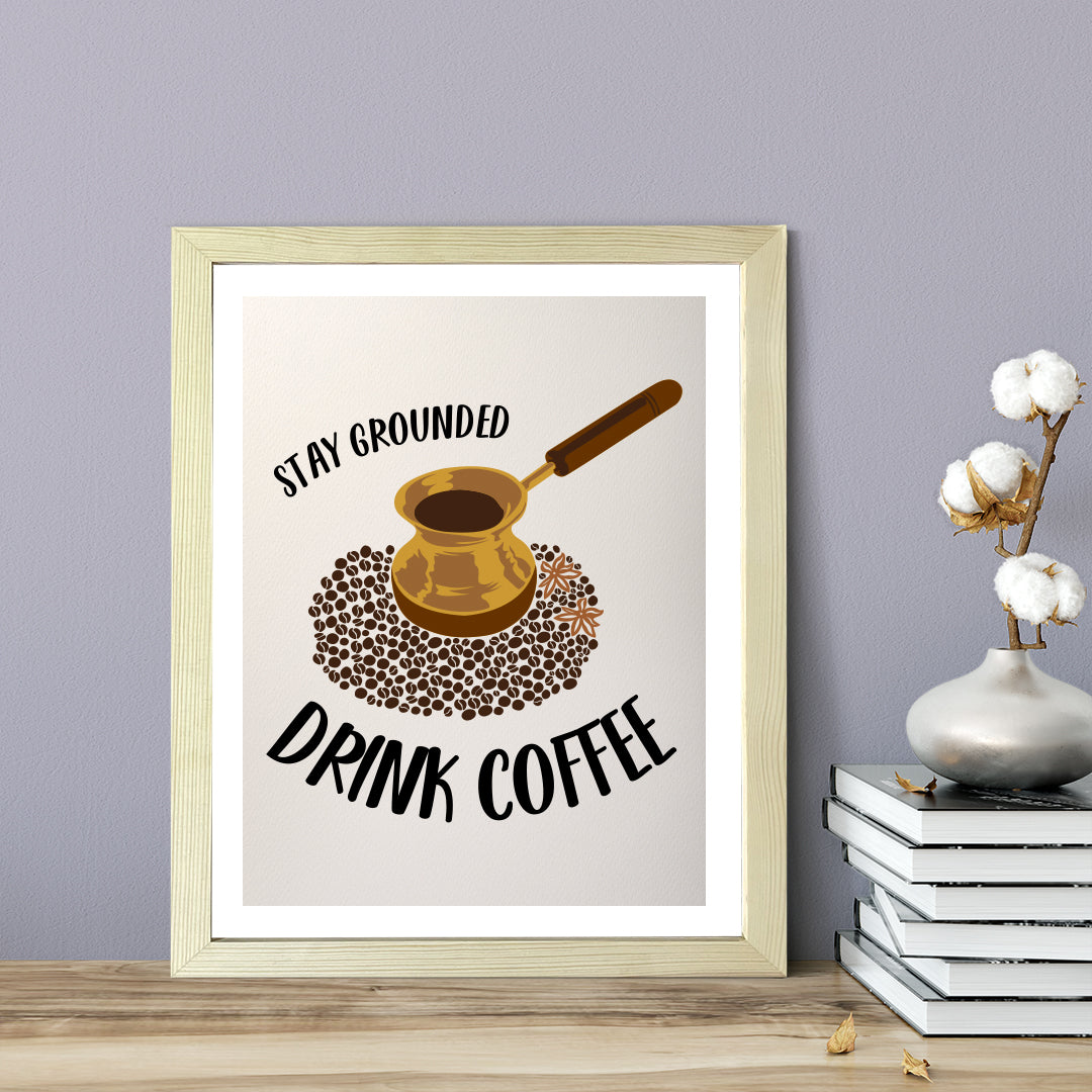 Designs ByLITA Stay Grounded Drink Coffee, Wall Print Art | Coffee Retro Kitchen Decoration