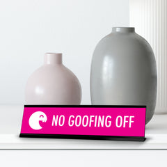 No Goofing Off, Fuchsia Black Frame, Desk Sign (2x8")