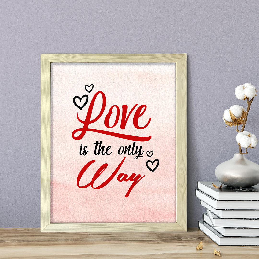 Love is the only way, Inspirational Watercolor Framed Wall Art