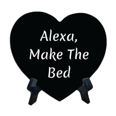 Alexa, Make The Bed Heart Table Sign with Acrylic Stand (6x5") | Funny Home Decor