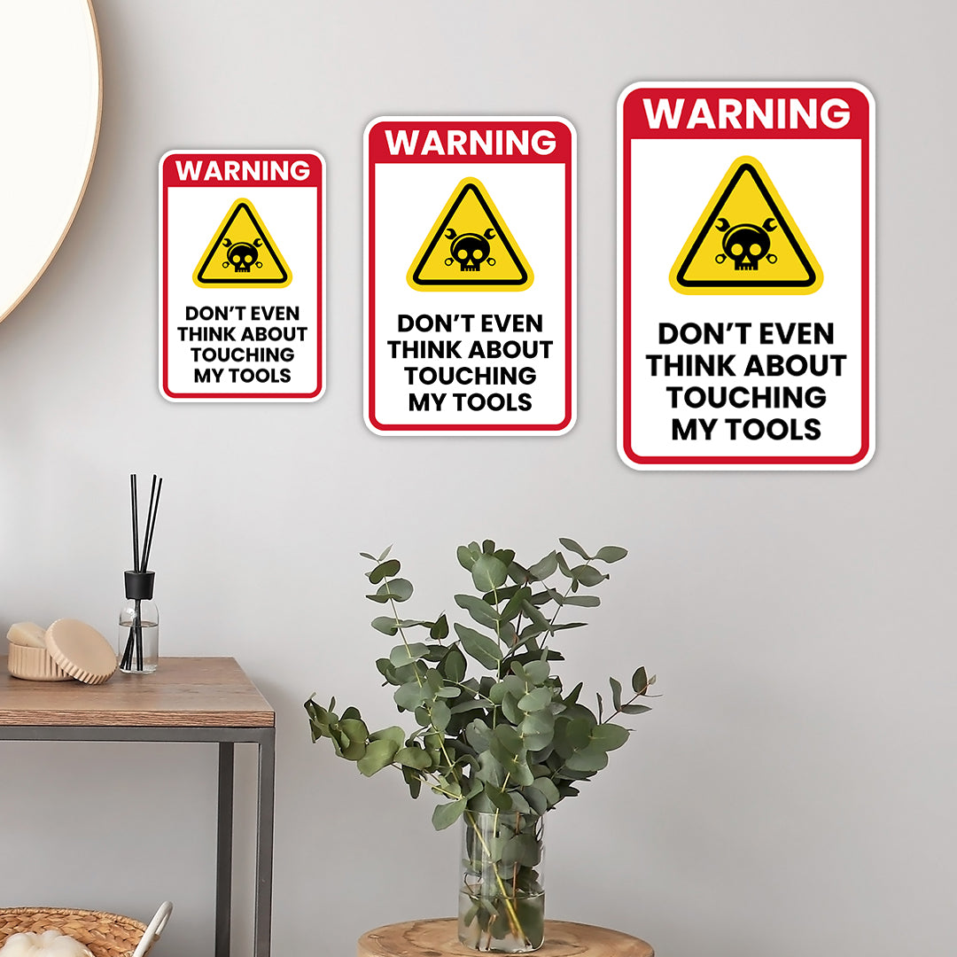 Portrait Round Plus Warning Don't Even Think About Touching My Tools Wall or Door Sign | Easy Installation | Funny Novelty Imitation Warning Signs